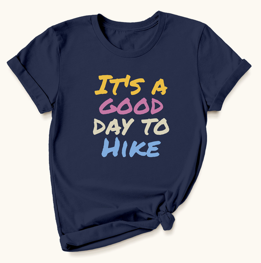 It's a Good Day To Hike T-shirt