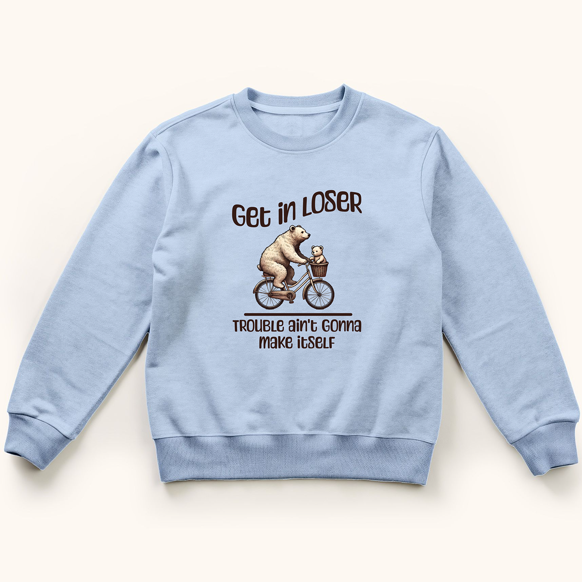 Get In Loser Sweatshirt