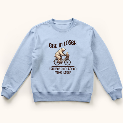 Get In Loser Sweatshirt