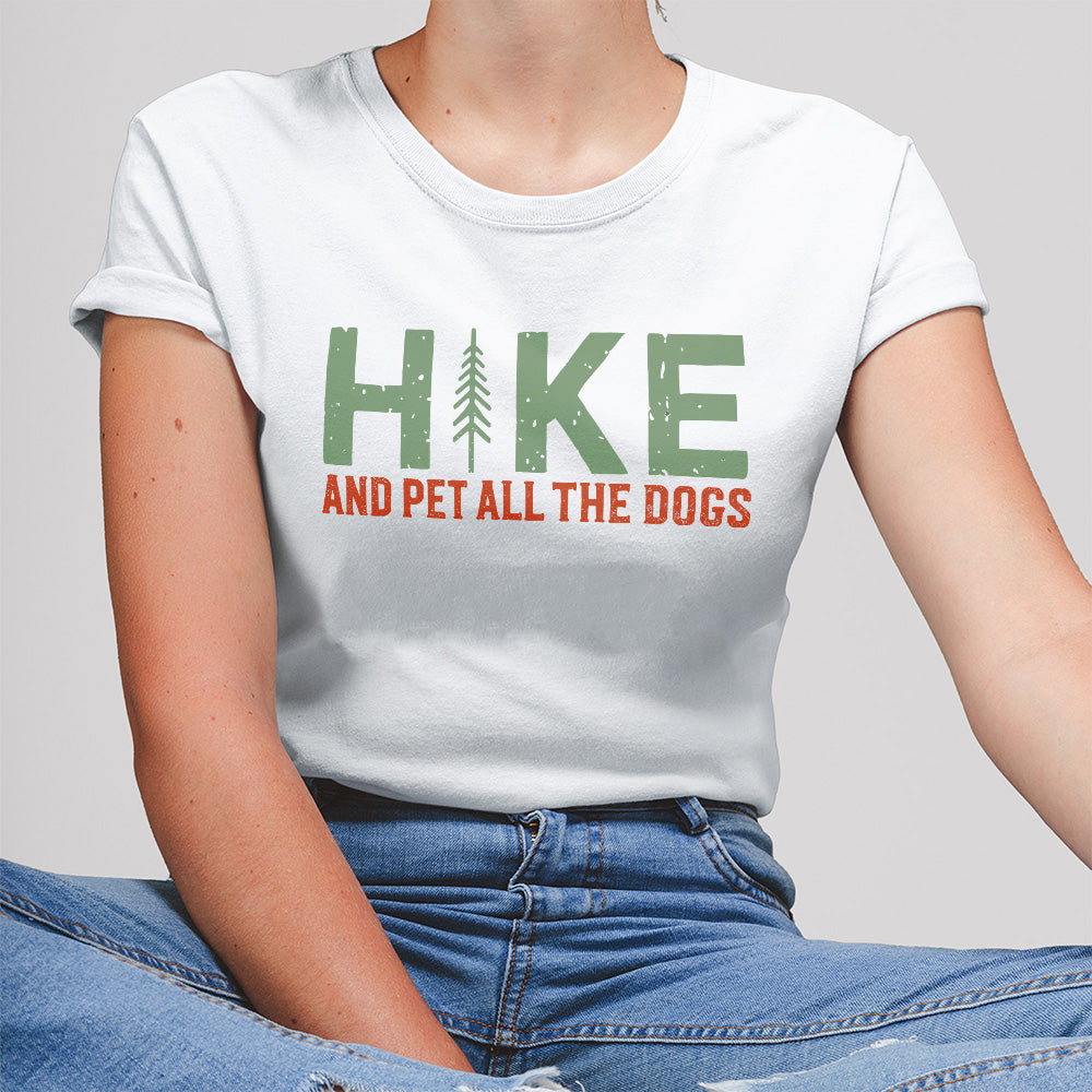 Hike, And Pet All The Dogs T-Shirt