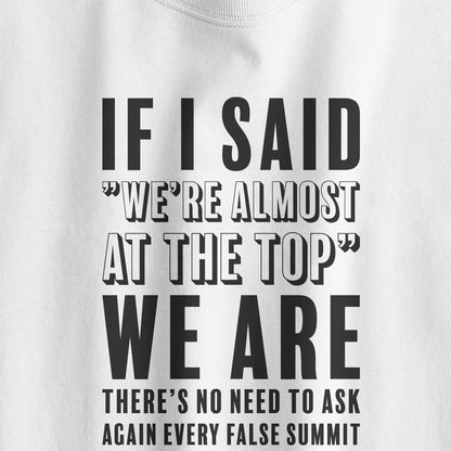 We're Almost At The Top T-shirt