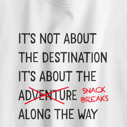 It's about the snack breaks T-shirt