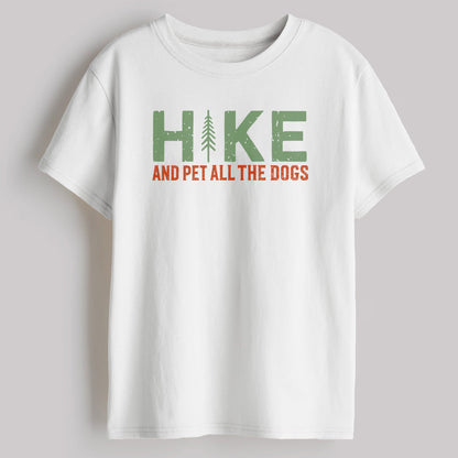 Hike, And Pet All The Dogs T-Shirt