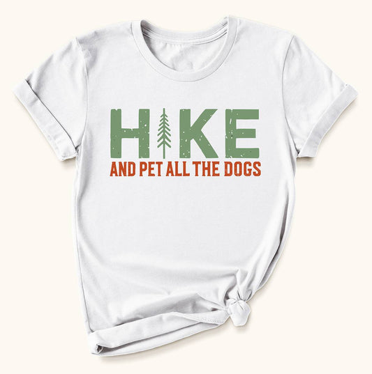 Hike, And Pet All The Dogs T-Shirt