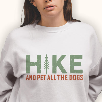 Hike And Pet All The Dogs Sweatshirt